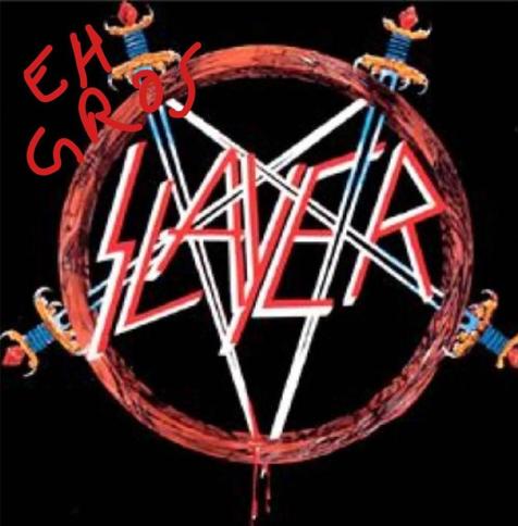 "Eh gros sayer" mais avec le logo de slayer et "eh gros" écrit à l'arrache au dessus