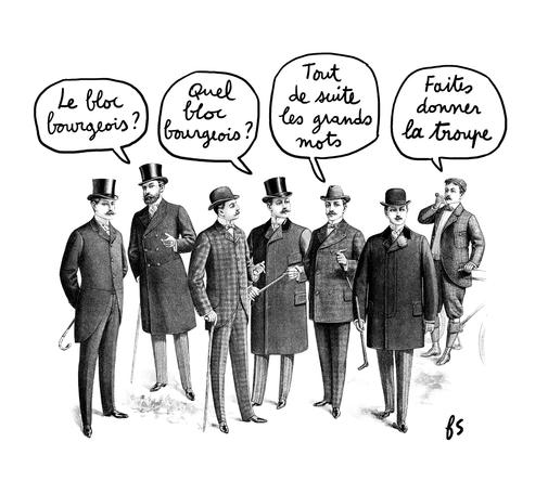 Gravure de bourgeois du 19eme siècle avec des bulles ajoutées : 
- Le bloc bourgeois ?
- Quel bloc bourgeois ?
- Tout de suite les grands mots.
- Faites donner la troupe.