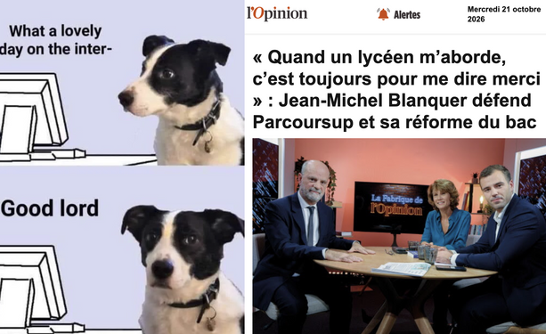 Mème d'un chien regarde son ordinateur en s'exclamant: "Quelle belle journée sur Internet avant de voir apparaître à l'écran la Une de L'Opinion fait s'exprimer Blanquer: "Quand un lycéen m'aborde, c'est toujours pour me dire merci". Et le chien tourne la tête et dit: "Mon Dieu..." en ayant l'air atterré (comme nous)