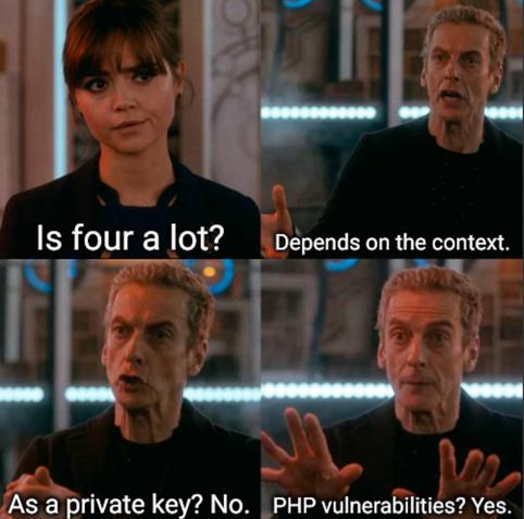 Meme with four image panels:
"Is four a lot?" – "Depends on the context. As a private key? No. PHP vulnerabilities? Yes."
