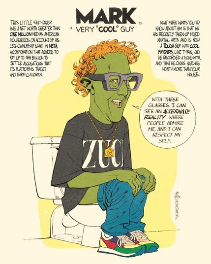 A drawing of Mark Zuckerberg with green skin, sitting on a toilet and wearing ridiculous, chunky AI/AR glasses. His speech bubble reads, "With these glasses I can see an alternate reality where people admire me and I can respect myself."