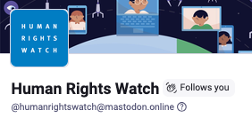 Human Rights Watch follows me on Mastodon